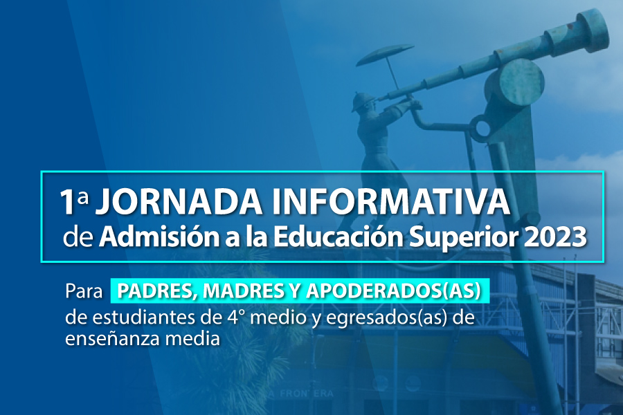 Sábado 09 de julio se efectuará una jornada informativa y de orientación del proceso Admisión 2023 en la Universidad de La Frontera