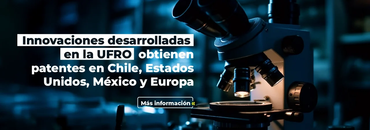 Innovaciones desarrolladas en la UFRO obtienen patentes Innovaciones desarrolladas en la UFRO obtienen patentes