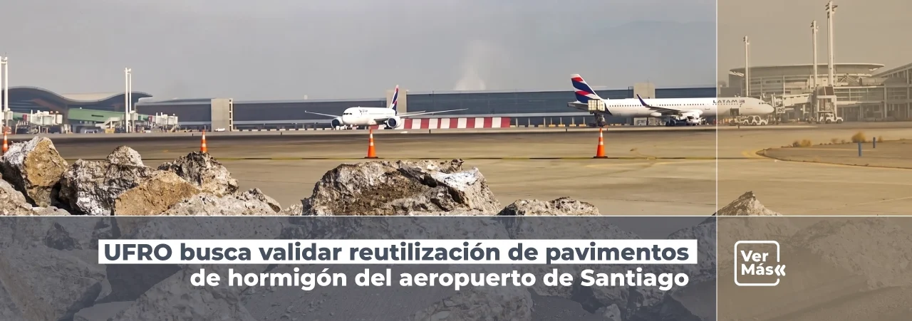 ufro busca reutilizar pavimentos de hormigon del aeropuerto SCL