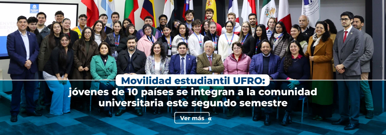 Movilidad estudiantil UFRO: Jóvenes de 10 países se integran a la Comunidad Universitaria este segundo semestre