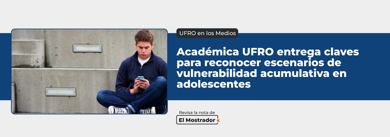 Académica UFRO entrega claves para reconocer escenarios de vulnerabilidad en adolescentes